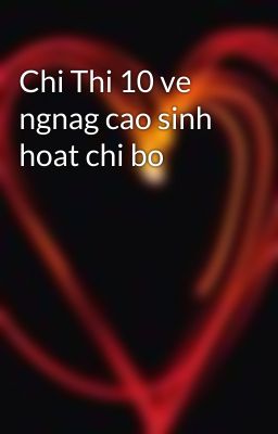 Chi Thi 10 ve ngnag cao sinh hoat chi bo