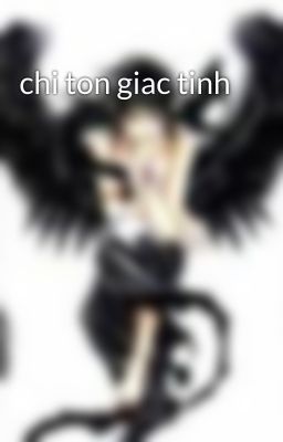 chi ton giac tinh