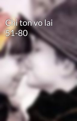 Chi ton vo lai 51-80