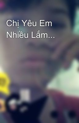 Chị Yêu Em Nhiều Lắm...