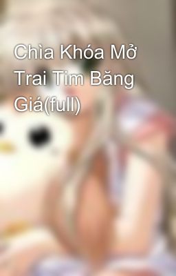 Chìa Khóa Mở Trai Tim Băng Giá(full)