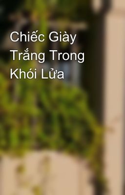 Chiếc Giày Trắng Trong Khói Lửa