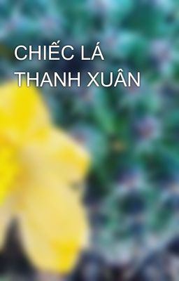 CHIẾC LÁ THANH XUÂN