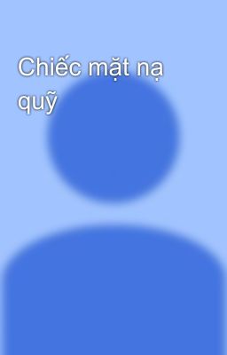 Chiếc mặt nạ quỹ