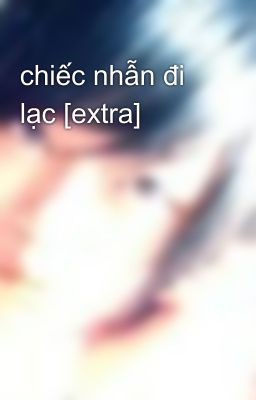 chiếc nhẫn đi lạc [extra]