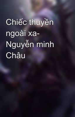 Chiếc thuyền ngoài xa- Nguyễn minh Châu