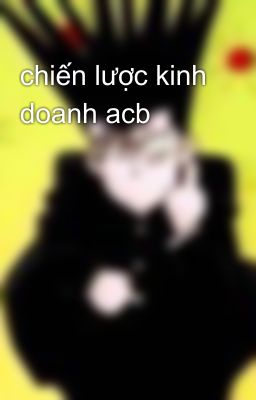 chiến lược kinh doanh acb