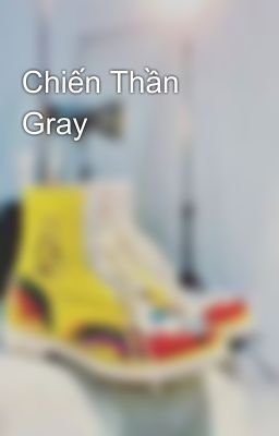 Chiến Thần Gray