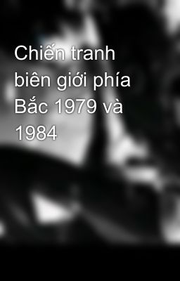 Chiến tranh biên giới phía Bắc 1979 và 1984