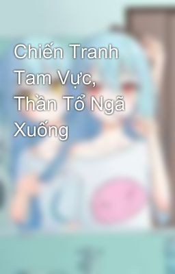 Chiến Tranh Tam Vực, Thần Tổ Ngã Xuống