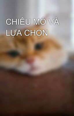 CHIÊU MỘ VÀ LỰA CHỌN