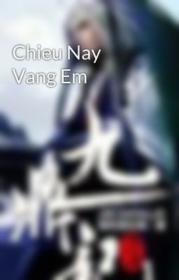 Chieu Nay Vang Em