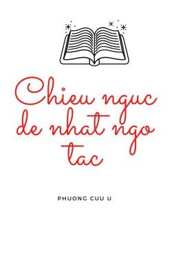 CHIẾU NGỤC ĐỆ NHẤT NGỖ TÁC - bản edited (Part 2)