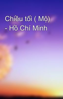 Chiều tối ( Mộ) - Hồ Chí Minh