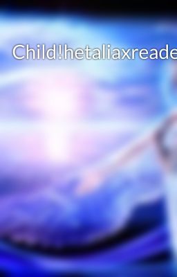 Child!hetaliaxreader