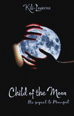 Child of The Moon (Sequel to Moonfoot) (Jasper Hale)