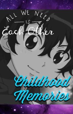 Childhood Memories (CFB Fanfic) [HIATUS] 