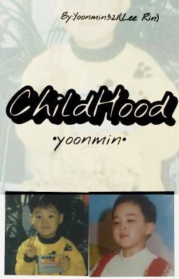 Childhood|Yoonmin|#WATTYS2017