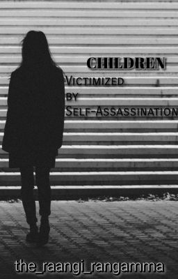 Children - Victimized by Self-Assassination