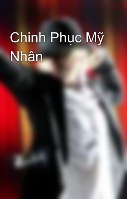 Chinh Phục Mỹ Nhân