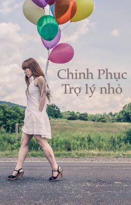 CHINH PHỤC TRỢ LÝ NHỎ 