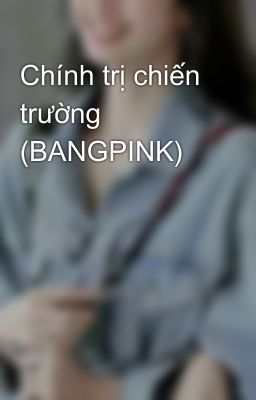 Chính trị chiến trường (BANGPINK) 