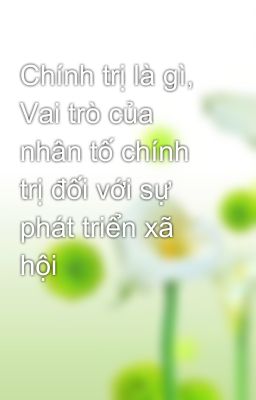 Chính trị là gì, Vai trò của nhân tố chính trị đối với sự phát triển xã hội