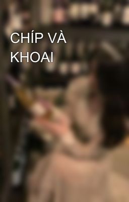 CHÍP VÀ KHOAI 