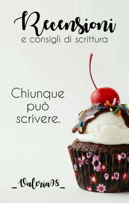 [CHIUSO] Chiunque può scrivere. ~Recensioni e consigli di scrittura~