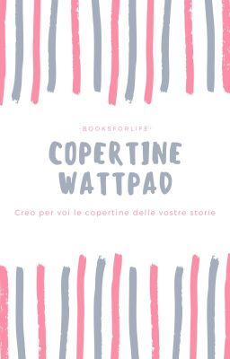 [CHIUSO] COPERTINE WATTPAD || Creo per voi le copertine delle vostre storie