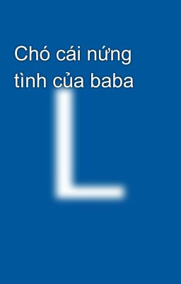 Chó cái nứng tình của baba