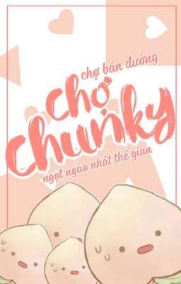 chợ chunky ♡