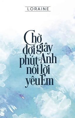 Chờ đợi giây phút anh nói lời yêu em