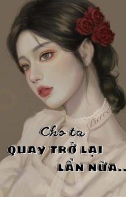 Cho Ta Quay Trở Lại Lần Nữa ..