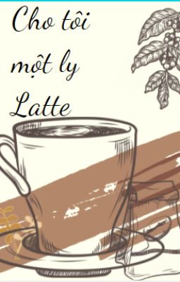 Cho tôi một ly latte