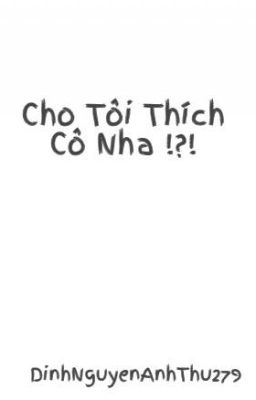 Cho Tôi Thích Cô Nha !?!