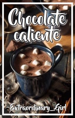 Chocolate Caliente [Spideychelle]