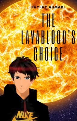 Choice Series 1 : The Lavablood's Choice