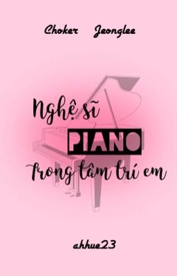 |choker| (end) Nghệ sĩ piano trong tâm trí em