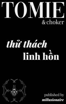 choker;; thử thách linh hồn