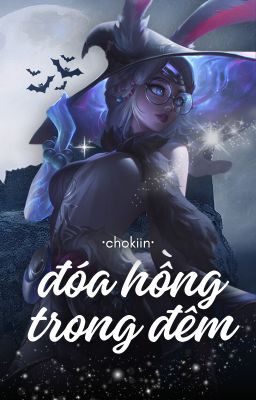 chokiin ❀ đóa hồng trong đêm