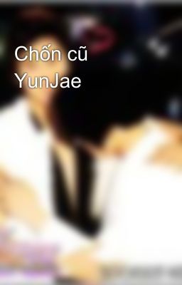 Chốn cũ YunJae