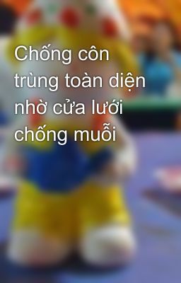 Chống côn trùng toàn diện nhờ cửa lưới chống muỗi