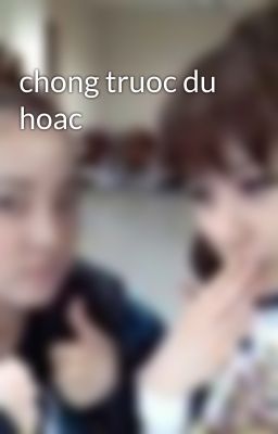 chong truoc du hoac