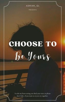 Choose To Be Yours