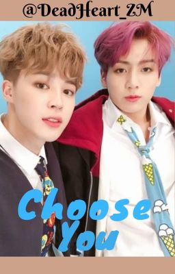 Choose You {Jikook} O.S.