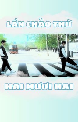 [Choran/Maolan] Lần chào thứ hai mươi hai