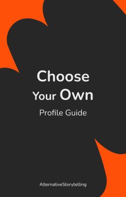 Chose Your Own: AlternativeStorytelling Profile Guide