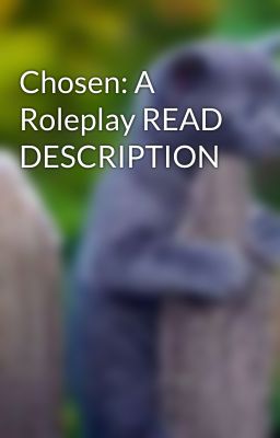 Chosen: A Roleplay READ DESCRIPTION 