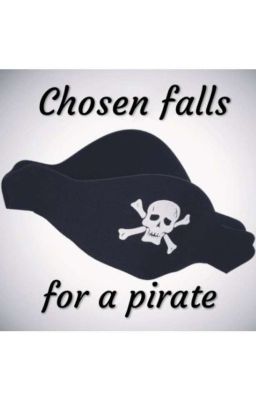 Chosen falls for a pirate. An Afterdeath fanfiction